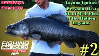 Fishing Sim World - 2024 Ep#2 - Laguna Iquitos: Personal Best Giant Wolf Fish at the Hidden Lagoon!