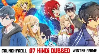 07 New CrunchyRoll Hindi Dubbed Animes Winter List. Top Hindi Dubbed Animes for Winter.