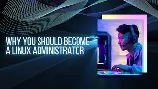 Powering Your Career: Why You Should Become a Linux Administrator