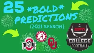 My 25 BOLD Predictions for the 2021 College Football Season