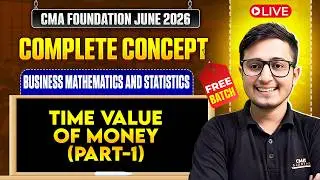 Time Value of Money (Part-1) | Business Mathematics & Statistics | CMA Foundation June 2026