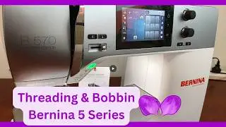 How to Thread Needle & Bobbin on Bernina 570 (5 Series Guide)