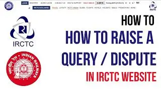 How to Raise a Query or Dispute on IRCTC! - The Official Method to File a Complaint!