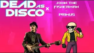Dead As Disco X John the Fisherman - Primus | [115 BPM] - [Requested]