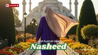 Tranquil Faith Nasheed Mix 🌸🎶 || 2025 Soothing Islamic Melodies