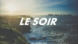 MHD // BLACK M type beat - LE SOIR (prod by Doubtless)