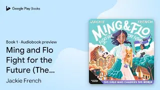 Ming and Flo Fight for the Future (The Girls&hellip; by Jackie French &middot; Audiobook preview