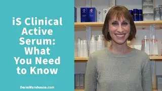 iS Clinical Active Serum: What You Need to Know