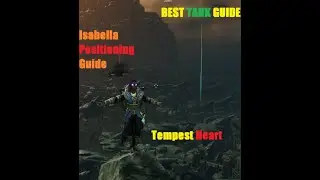 Best Tank Guide | Positioning Isabella (Tempest Heart)