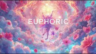 Euphoric dreams 