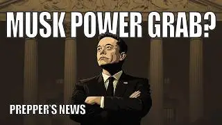 Elon Musk&rsquo;s Power Grab? What Preppers Need To Know