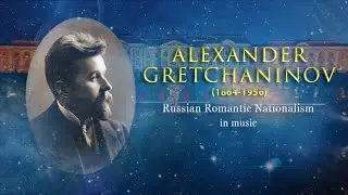 The best of Gretchaninov. Александр Гречанинов лучшее.