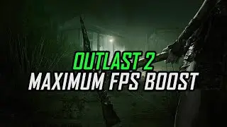 Outlast 2 | How to Get Maximum FPS Boost and Fix Lag