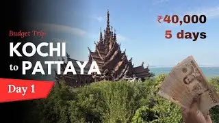 Thailand on a Budget 🇹🇭 | Kochi to Pattaya Day 1 | Real Travel, Real Costs