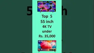 Top 5 Best 55 inch 4K TV under ₹35,000 to ₹50,000 in India 2025 with price