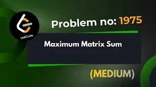 Maximum Matrix Sum | Leetcode 1975 | Explanation With Code | Java