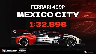 iRacing | Ferrari 499P - Mexico GP - IMSA - 2025 S4 Week 7 | Hotlap