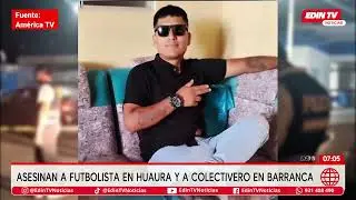 Sicariato en el norte chico: Asesinan a futbolista en Huaura y a colectivero en Jicamarca