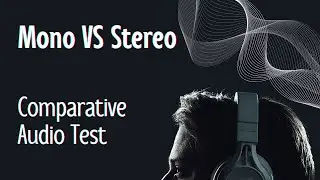 STEREO VS MONO: HOW DO WE HEAR STEREO & MONO SOUND | COMPARATIVE AUDIO TEST