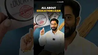 All About Education Loan (Step by Step Guide)