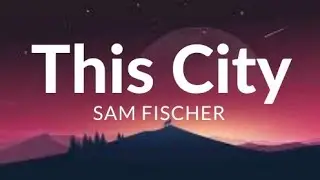 This City - Sam Fischer
