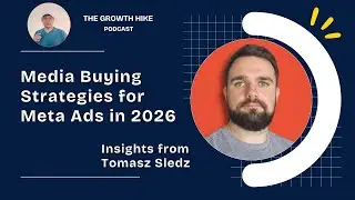 Advertising Strategies for Meta Ads in 2026: Insights from Tomasz Sledz (Ep10)