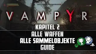 Vampyr - Alle Sammelobjekte/Alle Waffen - Kapitel 2 - Guide