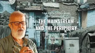 The Question of the Mainstream and the Periphery by Shree Sohail Hashmi