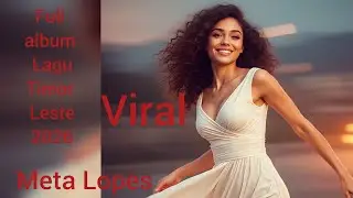 Lagu Timor Leste Terbaru 2026 Viral Full Album - Cipta Vocal Meta Lopes (Musik Paling Hits)