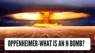 Oppenheimer - What is an H-Bomb?  || Beyond Borders Briefing