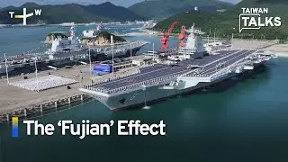 China&rsquo;s Fujian Carrier: A Symbolic or Real Threat? | Taiwan Talks