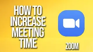 How To Increase Meeting Time Zoom Tutorial
