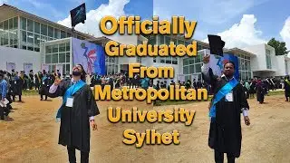 My Graduation Ceremony  from Metropolitan University Sylhet