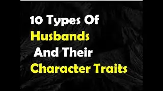Types of Husbands And Their Character Traits