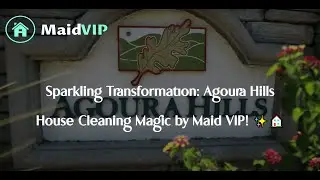 Agoura Hills House Cleaning Services - Maid VIP - (805) 380-5586. Best Agoura Hills House Cleaners!