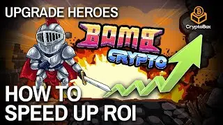 HOW TO UPGRADE YOUR BOMB CRYPTO HEROES & BOOST YOUR ROI | BOMB CRYPTO UPGRADE GUIDE & PASSIVE INCOME