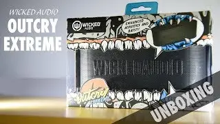Unboxing: Wicked Audio Outcry Extreme