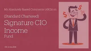 (Standard Chartered) Signature CIO Income Fund - My Absolutely Biased Comments (ABCs)