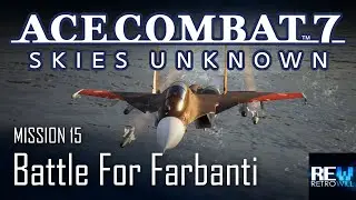 Ace Combat 7 - Mission 15 “Battle for Farbanti” | Cockpit View | No Commentary
