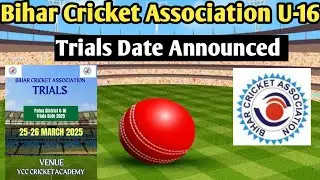 Bihar Cricket Association U-16 Trials Date 2025 Announced