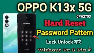 OPPO K13x 5G ( CPH2753) || Hard Reset || Password Lock Unlock || Pattern Remove || Without Pc & Pin.
