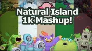 NATURAL ISLAND MASHUP | Thank you for 1k!!!!
