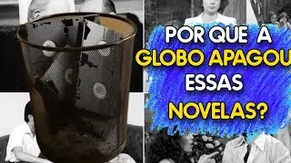 3 motivos que fizeram a Globo apagar novelas antigas!!!