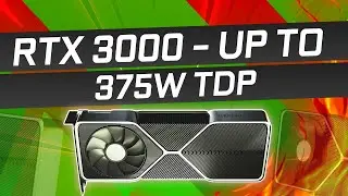Nvidia&rsquo;s RTX 3000 Series to Draw Up to 375W!?