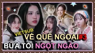 VIETSUB NXT Glow Về Qu&ecirc; Ngoại Tập 3 tripleS | Nướng Thịt BBQ Buổi Tối Cực Chill