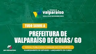 CONCURSO DA PREFEITURA DE VALPARAÍSO DE GOIÁS/GO + PLANEJAMENTO DE ESTUDOS (EDITAL PUBLICADO)