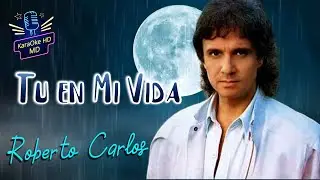 TU EN MI VIDA - ROBERTO CARLOS (KaraOke HD)