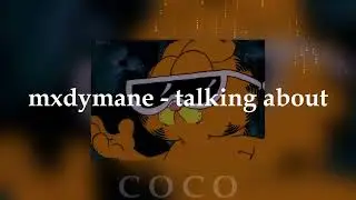 mxdymane - talking about (speed up) ❀