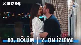 &Uuml;&ccedil; Kız Kardeş 80. B&ouml;l&uuml;m 2. &Ouml;n İzleme | T&uuml;rkan ve Somer'in romantik anları!