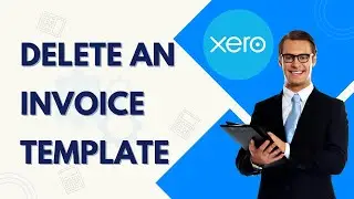 Как удалить шаблон счета-фактуры в Xero | Руководство 2026 года